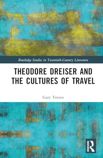 Theodore Dreiser and the Cultures of Travel