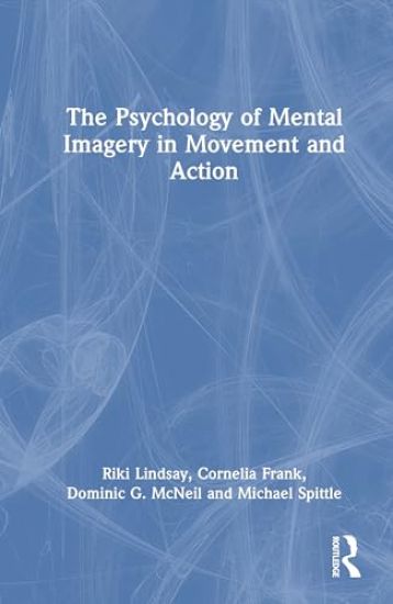 The Psychology of Mental Imagery in Movement and Action