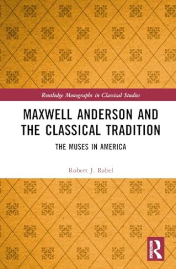 Maxwell Anderson and the Classical Tradition