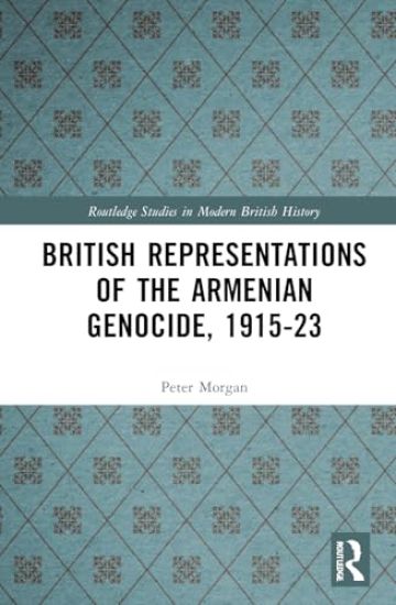 British Representations of the Armenian Genocide, 1915-23