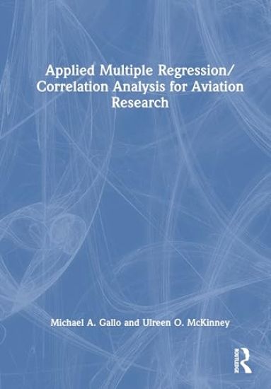 Applied Multiple Regression/Correlation Analysis for Aviation Research