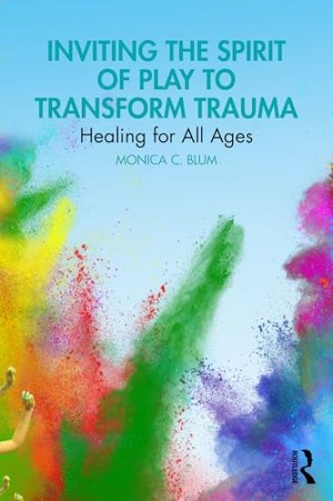Inviting the Spirit of Play to Transform Trauma