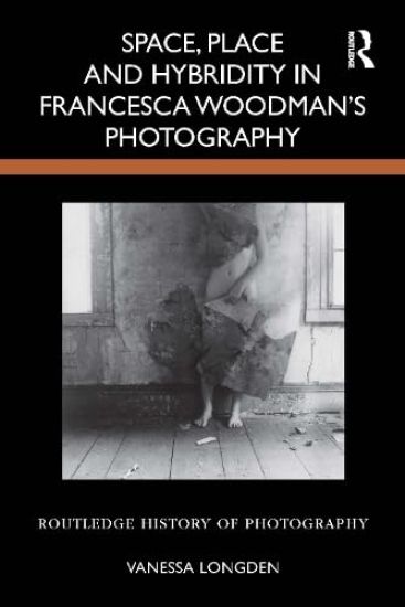 Space, Place and Hybridity in Francesca Woodman’s Photography