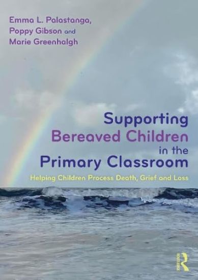 Supporting Bereaved Children in the Primary Classroom