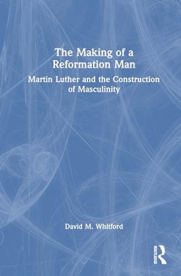 The Making of a Reformation Man