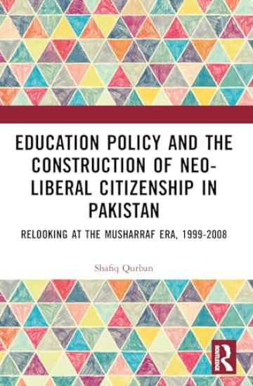 Education Policy and the Construction of Neo-Liberal Citizenship in Pakistan