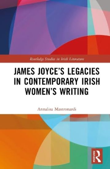 James Joyce’s Legacies in Contemporary Irish Women’s Writing
