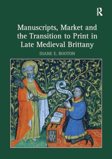 Manuscripts, Market and the Transition to Print in Late Medieval Brittany