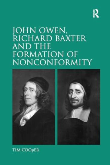 John Owen, Richard Baxter and the Formation of Nonconformity