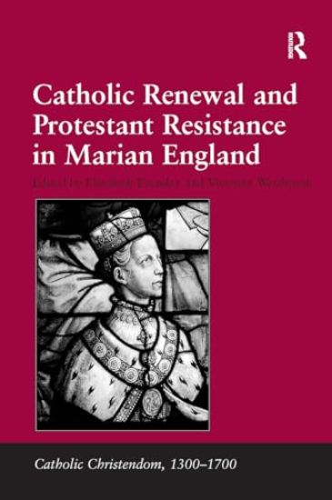 Catholic Renewal and Protestant Resistance in Marian England