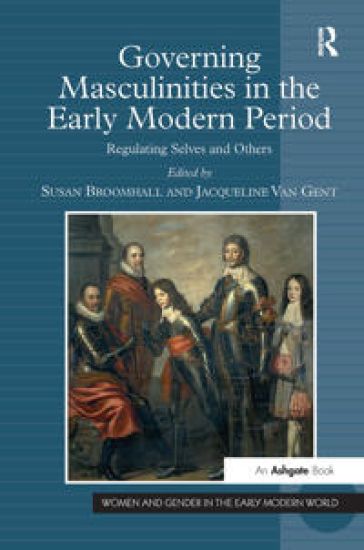 Governing Masculinities in the Early Modern Period