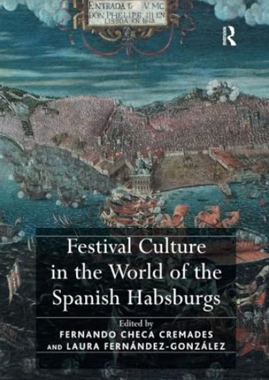 Festival Culture in the World of the Spanish Habsburgs