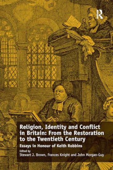 Religion, Identity and Conflict in Britain: From the Restoration to the Twentieth Century
