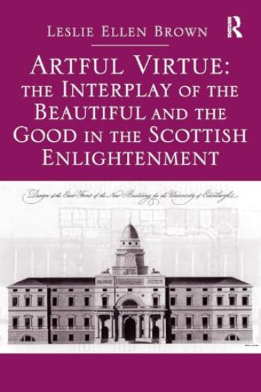 Artful Virtue: The Interplay of the Beautiful and the Good in the Scottish Enlightenment