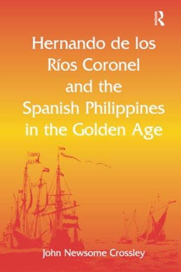 Hernando de los R? Coronel and the Spanish Philippines in the Golden Age