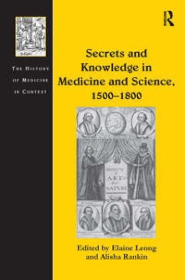 Secrets and Knowledge in Medicine and Science, 1500?1800