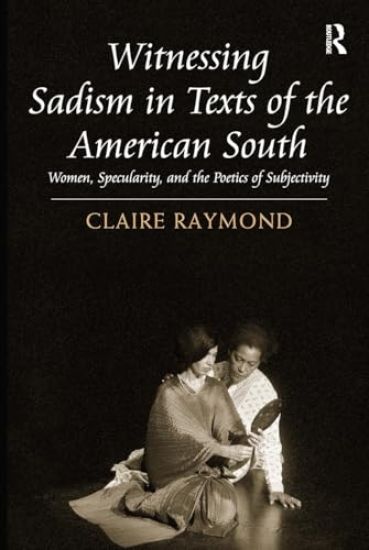 Witnessing Sadism in Texts of the American South