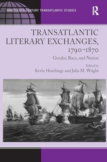 Transatlantic Literary Exchanges, 1790-1870