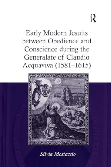 Early Modern Jesuits between Obedience and Conscience during the Generalate of Claudio Acquaviva (1581-1615)