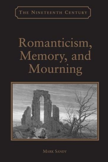 Romanticism, Memory, and Mourning