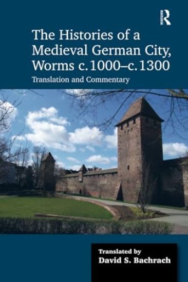 The Histories of a Medieval German City, Worms c. 1000-c. 1300