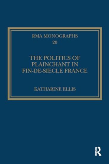 The Politics of Plainchant in fin-de-si?e France