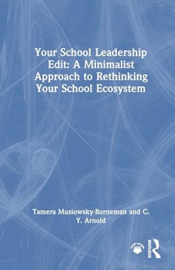 Your School Leadership Edit: A Minimalist Approach to Rethinking Your School Ecosystem