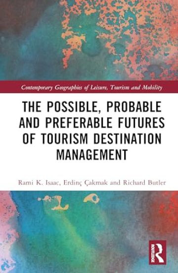 The Possible, Probable and Preferable Futures of Tourism Destination Management