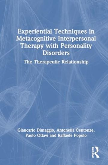 Experiential Techniques in Metacognitive Interpersonal Therapy with Personality Disorders