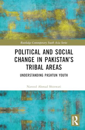 Political and Social Change in Pakistan’s Tribal Areas