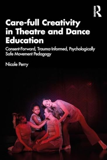 Care-full Creativity in Theatre and Dance Education