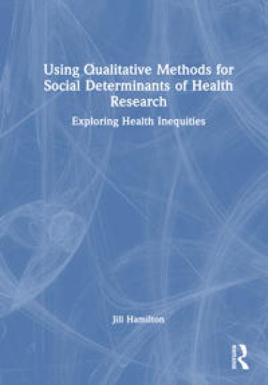 Using Qualitative Methods for Social Determinants of Health Research