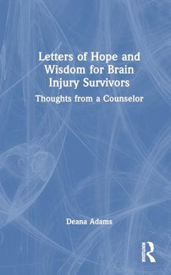Letters of Hope and Wisdom for Brain Injury Survivors