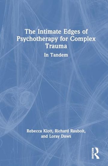 The Intimate Edges of Psychotherapy for Complex Trauma