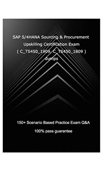 SAP S/4HANA Sourcing and Procurement Upskilling Certification Exam ( C_TS450_1909, C_TS450_1809 )