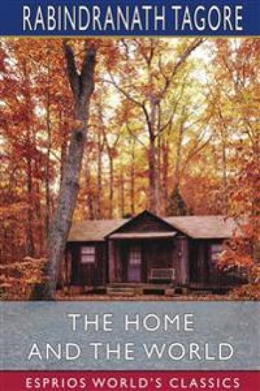 The Home and the World (Esprios Classics)