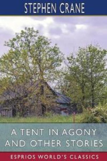 A Tent in Agony and Other Stories (Esprios Classics)