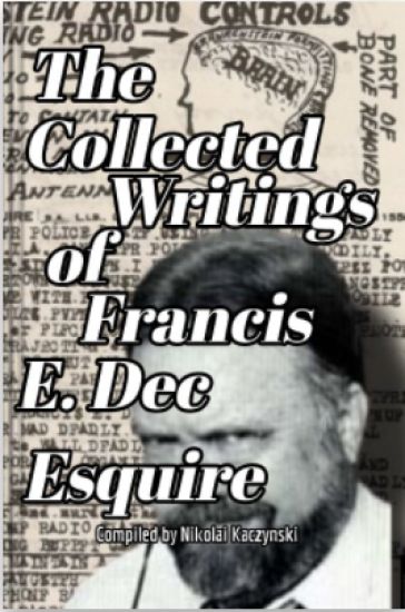 The Collected Writings of Francis E. Dec Esquire