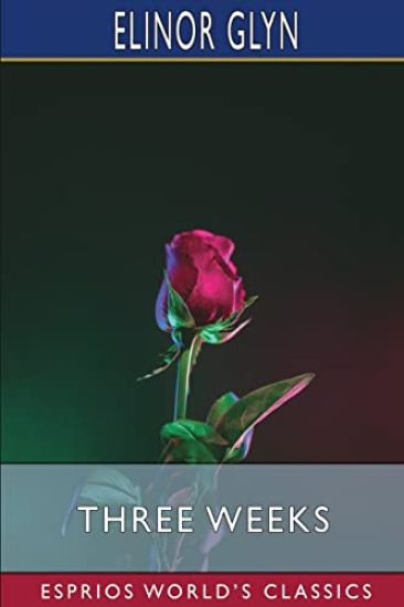 Three Weeks (Esprios Classics)