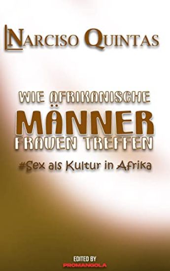 WIE AFRIKANISCHE MÄNNER FRAUEN TREFFEN - Narciso Quintas