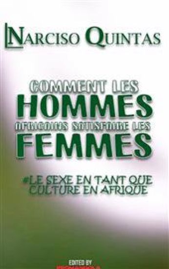 COMMENT LES HOMMES AFRICAINS SATISFAIRE LES FEMMES - Narciso Quintas