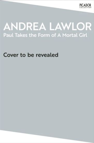 Paul Takes the Form of A Mortal Girl