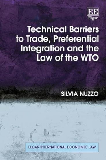 Technical Barriers to Trade, Preferential Integration and the Law of the WTO