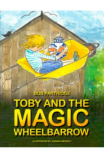 Toby and The Magic Wheelbarrow