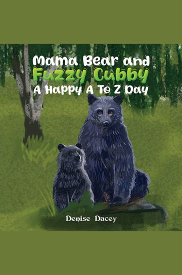Mama Bear and Fuzzy Cubby: A Happy A to Z Day