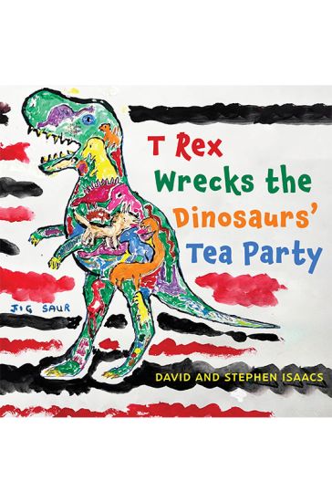 T Rex Wrecks the Dinosaurs’ Tea Party