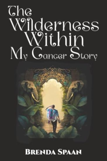 The Wilderness Within: My Cancer Story
