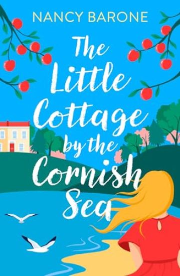 The Little Cottage by the Cornish Sea: Escape to Cornwall this summer with a brand new second-chances romance