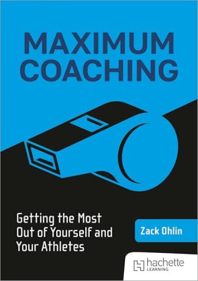 Maximum Coaching: Getting the most out of yourself and your athletes