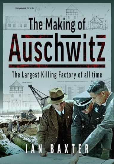 The Making of Auschwitz